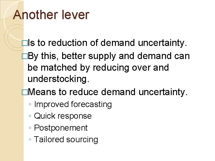 Another lever �Is to reduction of demand uncertainty. �By this, better supply and demand
