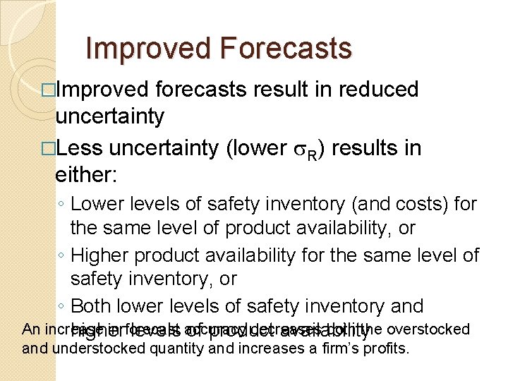 Improved Forecasts �Improved forecasts result in reduced uncertainty �Less uncertainty (lower R) results in