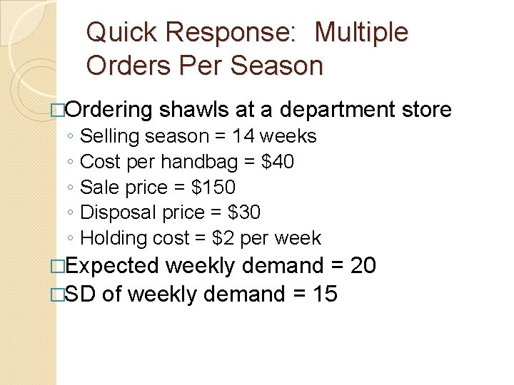 Quick Response: Multiple Orders Per Season �Ordering ◦ ◦ ◦ shawls at a department