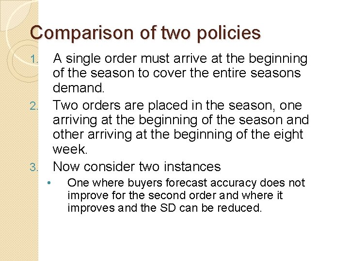 Comparison of two policies A single order must arrive at the beginning of the