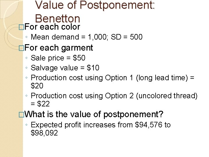 Value of Postponement: Benetton �For each color ◦ Mean demand = 1, 000; SD