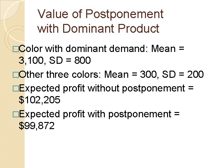 Value of Postponement with Dominant Product �Color with dominant demand: Mean = 3, 100,