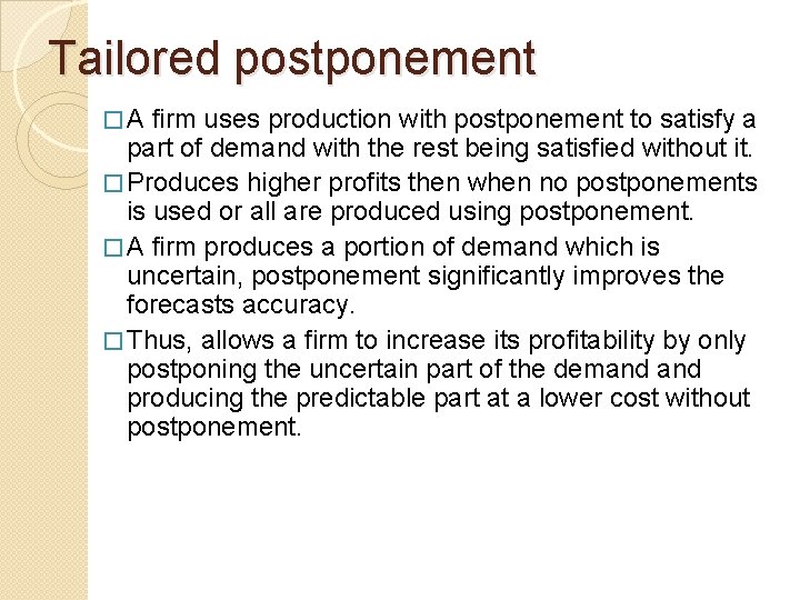 Tailored postponement �A firm uses production with postponement to satisfy a part of demand