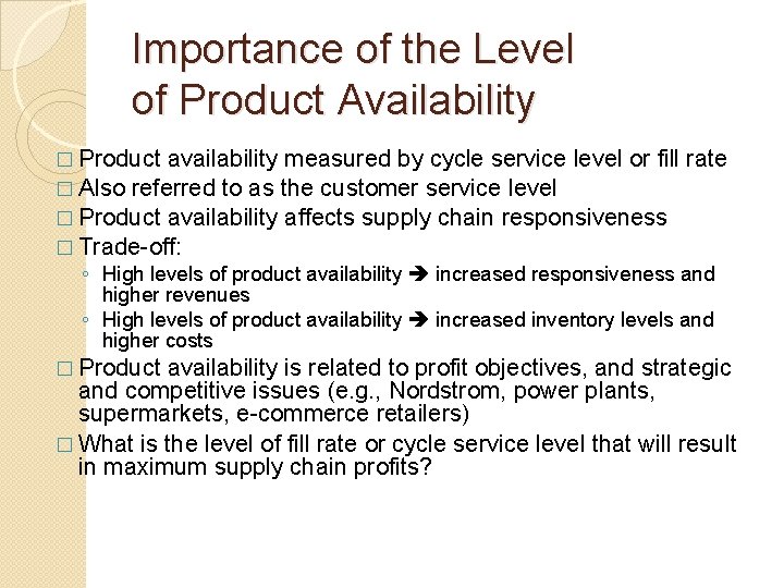 Importance of the Level of Product Availability � Product availability measured by cycle service