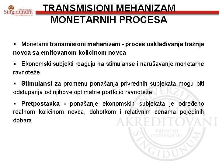 TRANSMISIONI MEHANIZAM MONETARNIH PROCESA § Monetarni transmisioni mehanizam - proces usklađivanja tražnje novca sa