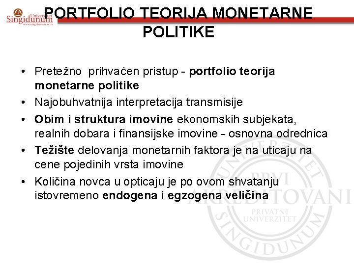 PORTFOLIO TEORIJA MONETARNE POLITIKE • Pretežno prihvaćen pristup - portfolio teorija monetarne politike •