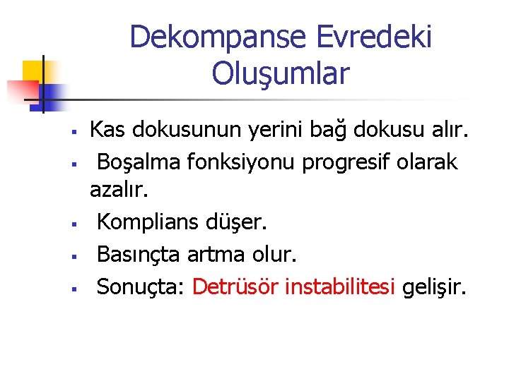 Dekompanse Evredeki Oluşumlar § § § Kas dokusunun yerini bağ dokusu alır. Boşalma fonksiyonu