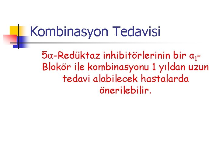 Kombinasyon Tedavisi 5 -Redüktaz inhibitörlerinin bir a 1 Blokör ile kombinasyonu 1 yıldan uzun