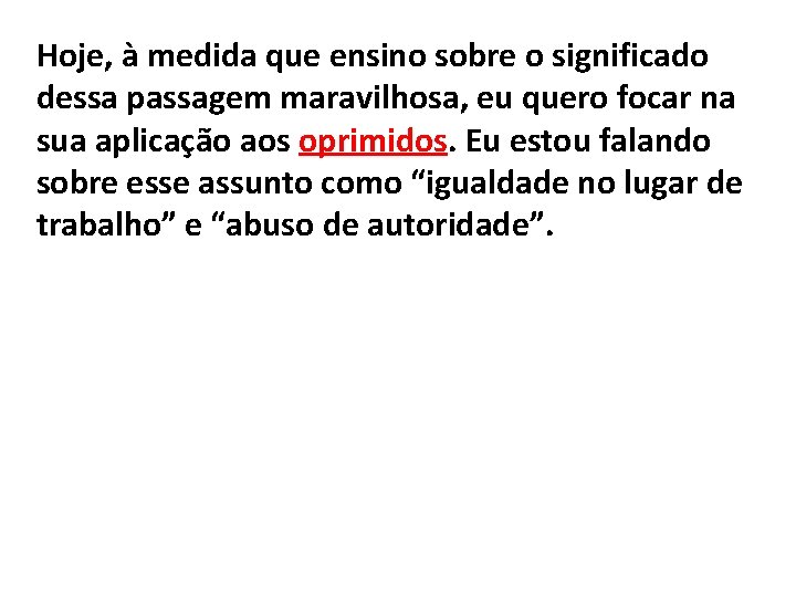 Hoje, à medida que ensino sobre o significado dessa passagem maravilhosa, eu quero focar