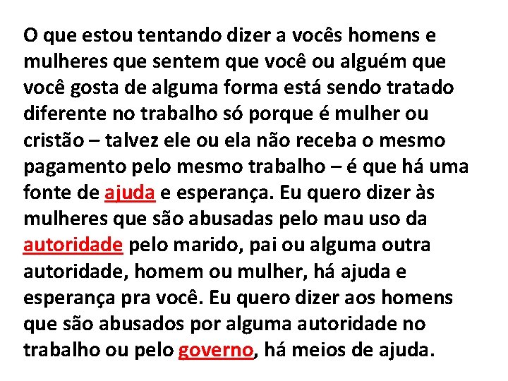 O que estou tentando dizer a vocês homens e mulheres que sentem que você