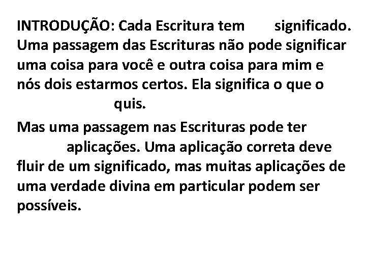 INTRODUÇÃO: Cada Escritura tem um significado. Uma passagem das Escrituras não pode significar uma