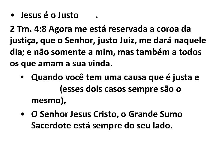  • Jesus é o Justo Juiz. 2 Tm. 4: 8 Agora me está