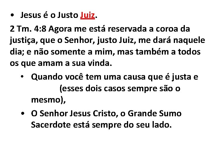  • Jesus é o Justo Juiz. 2 Tm. 4: 8 Agora me está