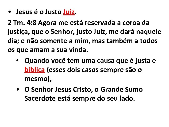  • Jesus é o Justo Juiz. 2 Tm. 4: 8 Agora me está