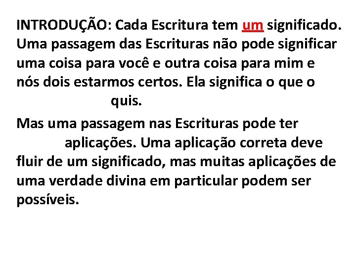 INTRODUÇÃO: Cada Escritura tem um significado. Uma passagem das Escrituras não pode significar uma