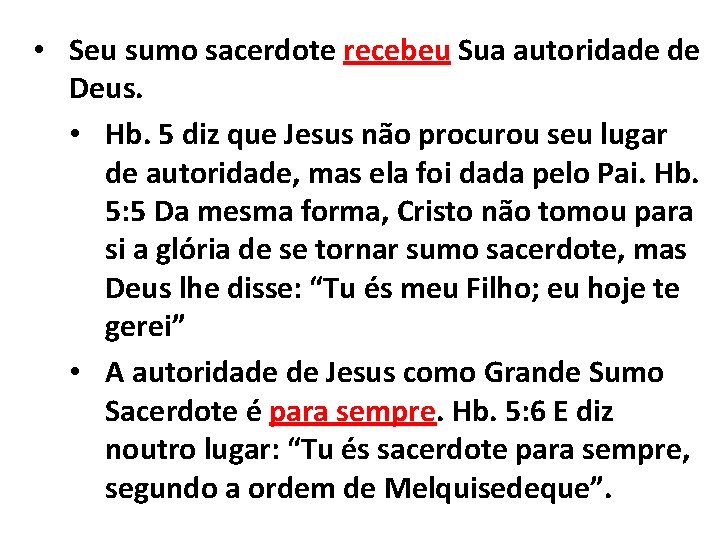  • Seu sumo sacerdote recebeu Sua autoridade de Deus. • Hb. 5 diz