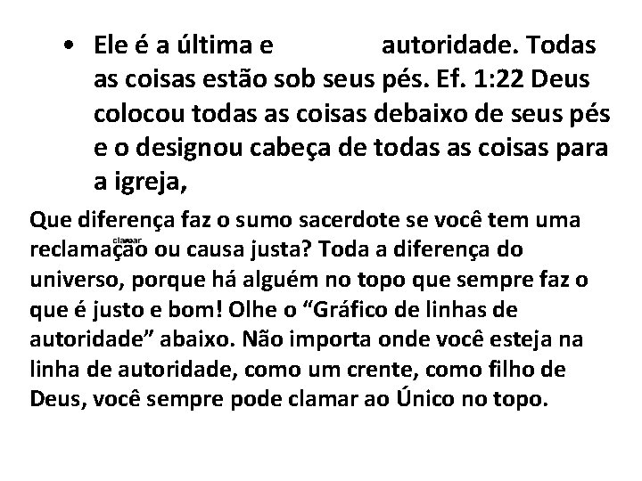  • Ele é a última e máxima autoridade. Todas as coisas estão sob