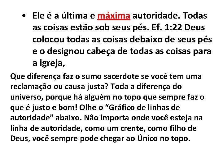  • Ele é a última e máxima autoridade. Todas as coisas estão sob