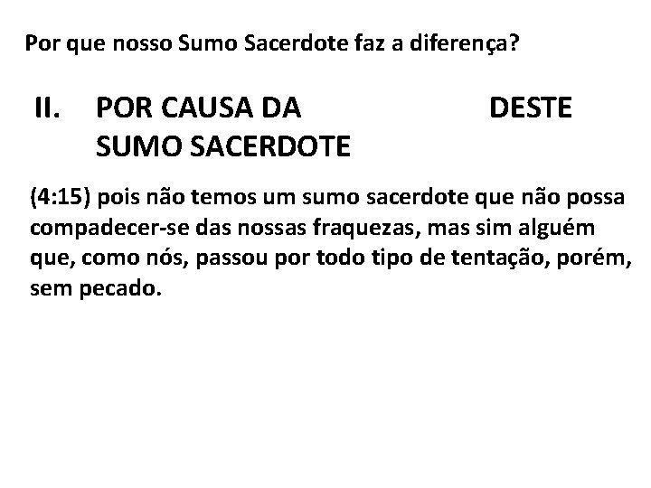 Por que nosso Sumo Sacerdote faz a diferença? II. POR CAUSA DA COMPAIXÃO DESTE