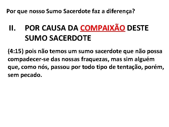 Por que nosso Sumo Sacerdote faz a diferença? II. POR CAUSA DA COMPAIXÃO DESTE