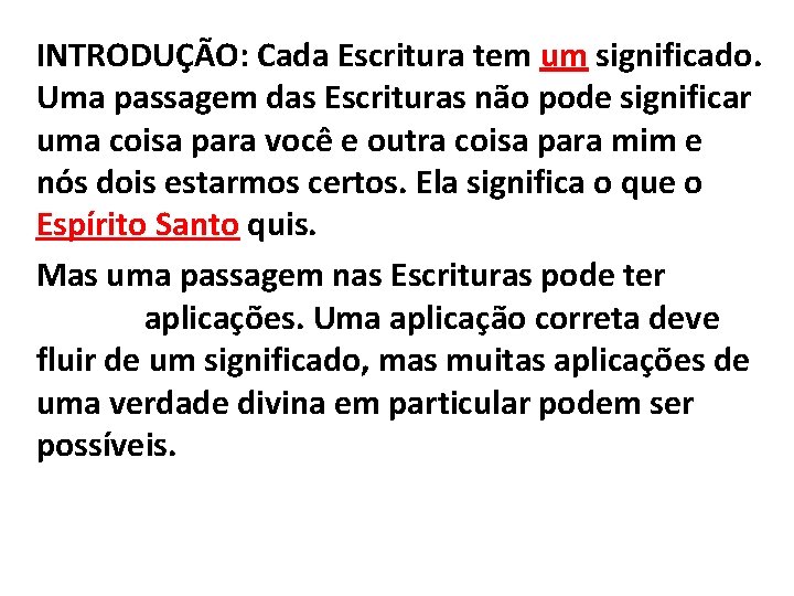 INTRODUÇÃO: Cada Escritura tem um significado. Uma passagem das Escrituras não pode significar uma