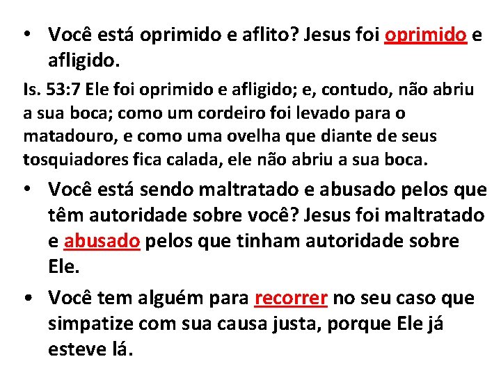  • Você está oprimido e aflito? Jesus foi oprimido e afligido. Is. 53: