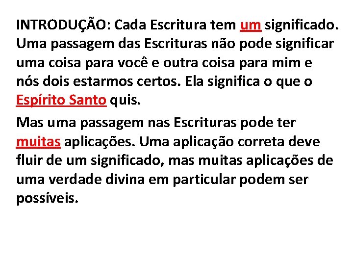 INTRODUÇÃO: Cada Escritura tem um significado. Uma passagem das Escrituras não pode significar uma