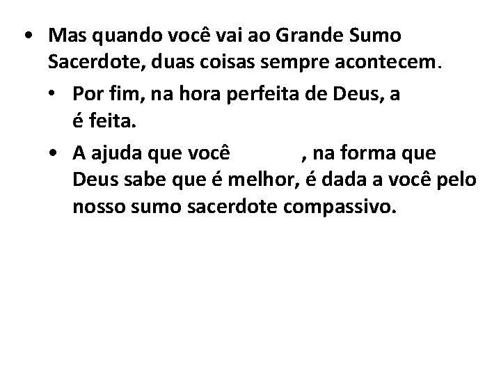  • Mas quando você vai ao Grande Sumo Sacerdote, duas coisas sempre acontecem.