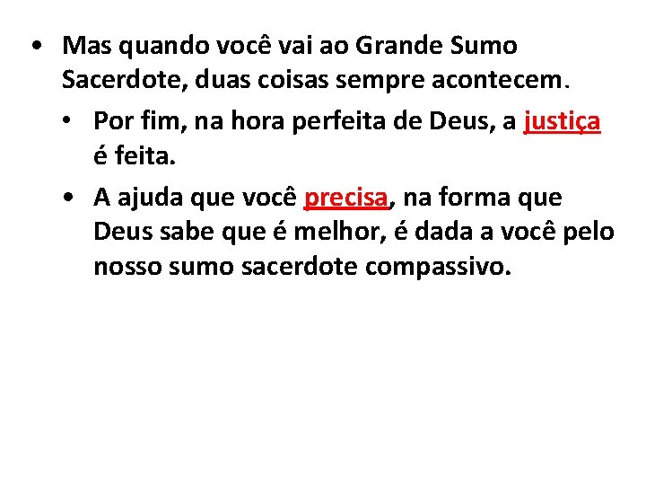  • Mas quando você vai ao Grande Sumo Sacerdote, duas coisas sempre acontecem.