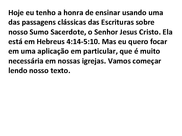 Hoje eu tenho a honra de ensinar usando uma das passagens clássicas das Escrituras