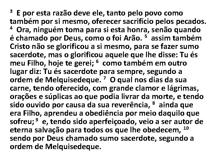 E por esta razão deve ele, tanto pelo povo como também por si mesmo,