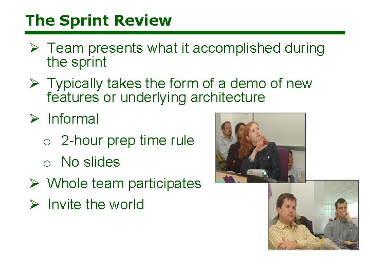 The Sprint Review Ø Team presents what it accomplished during the sprint Ø Typically