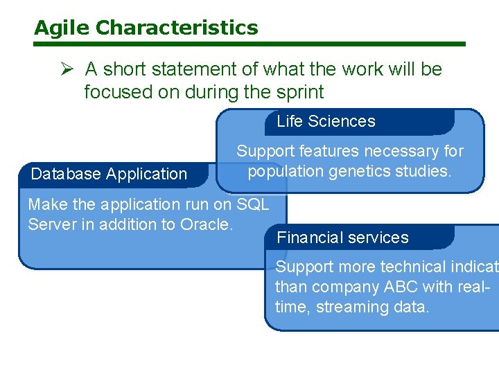 Agile Characteristics Ø A short statement of what the work will be focused on