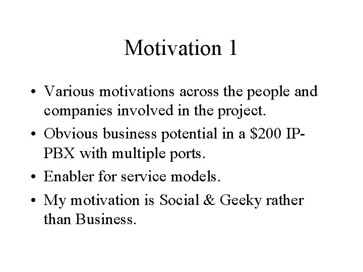 Motivation 1 • Various motivations across the people and companies involved in the project.