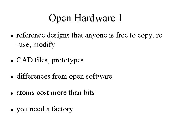 Open Hardware 1 reference designs that anyone is free to copy, re -use, modify