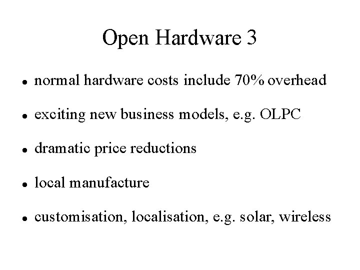 Open Hardware 3 normal hardware costs include 70% overhead exciting new business models, e.