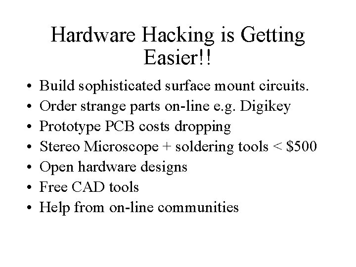 Hardware Hacking is Getting Easier!! • • Build sophisticated surface mount circuits. Order strange
