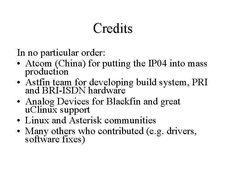 Credits In no particular order: • Atcom (China) for putting the IP 04 into