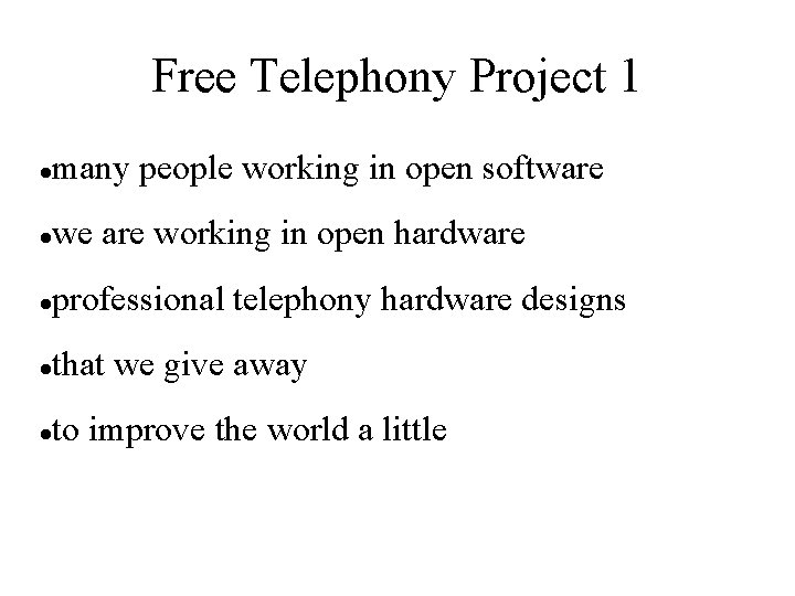 Free Telephony Project 1 many people working in open software we are working in
