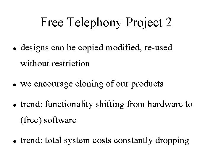 Free Telephony Project 2 designs can be copied modified, re-used without restriction we encourage