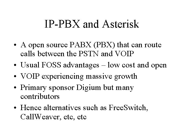 IP-PBX and Asterisk • A open source PABX (PBX) that can route calls between