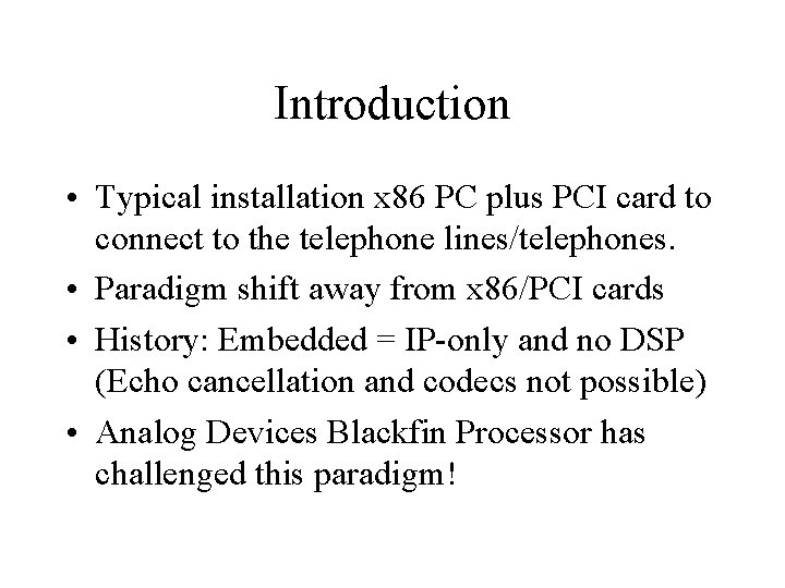 Introduction • Typical installation x 86 PC plus PCI card to connect to the