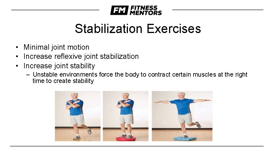 Stabilization Exercises • Minimal joint motion • Increase reflexive joint stabilization • Increase joint