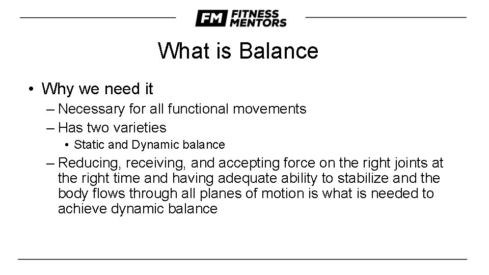 What is Balance • Why we need it – Necessary for all functional movements