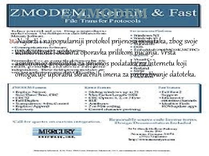 Z: ZMODEM Najbrži i najpopularniji protokol prijenosa podataka, zbog svoje učinkovitosti i osobina oporavka