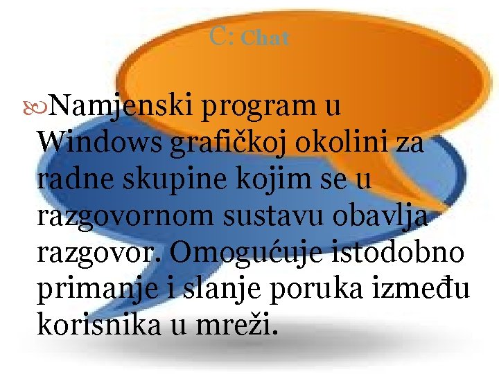 C: Chat Namjenski program u Windows grafičkoj okolini za radne skupine kojim se u