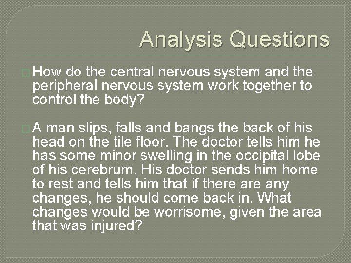 Analysis Questions � How do the central nervous system and the peripheral nervous system