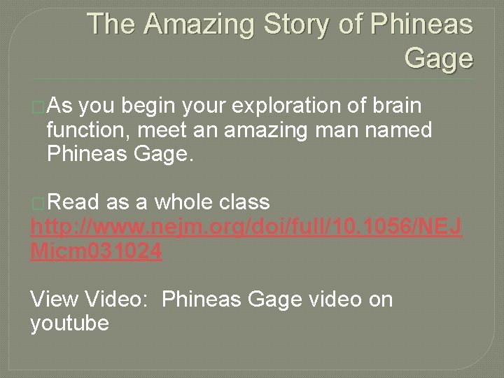 The Amazing Story of Phineas Gage �As you begin your exploration of brain function,