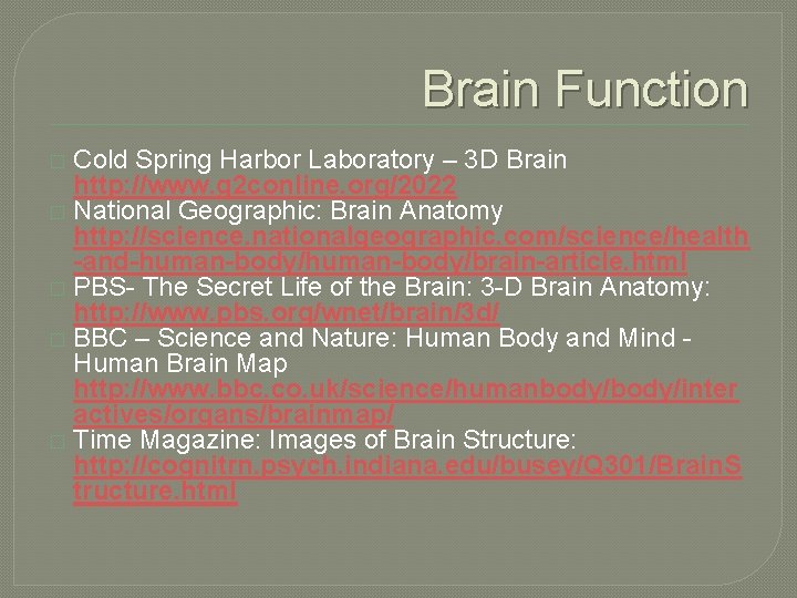 Brain Function Cold Spring Harbor Laboratory – 3 D Brain http: //www. g 2