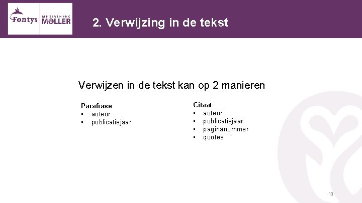 2. Verwijzing in de tekst Verwijzen in de tekst kan op 2 manieren Parafrase